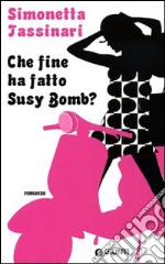 Che fine ha fatto Susy Bomb?