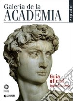 Galleria dell'Accademia. Guida ufficiale. Tutte le opere. Ediz. spagnola libro