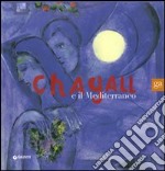 Chagall e il Mediterraneo. Ediz. illustrata libro