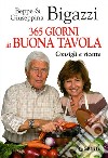 365 giorni di buona tavola. Consigli e ricette libro