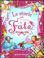 Le storie delle fate. Ediz. illustrata libro