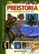 Preistoria. L'evoluzione della vita sulla Terra. Ediz. illustrata