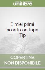 I miei primi ricordi con topo Tip libro