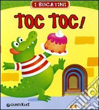 Toc toc! Ediz. illustrata libro