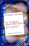 Il dilemma dell'onnivoro. Cosa si nasconde dietro quello che mangiamo libro di Pollan Michael