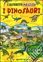 L'alfabeto magico. I dinosauri. Con stickers. Ediz. illustrata libro