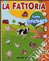 La fattoria. Tutto stickers. Ediz. illustrata libro