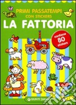 Primi passatempi. La fattoria. Con adesivi. Ediz. illustrata libro