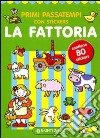 Primi passatempi. La fattoria. Con adesivi. Ediz. illustrata libro