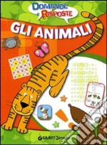 Gli animali. Domande e risposte. Ediz. illustrata libro