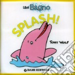 Splash! Ediz. illustrata libro