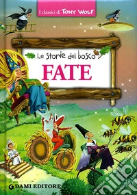 Fate. Le storie del bosco. Ediz. illustrata libro