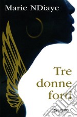 Tre donne forti libro