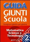 Guida Giunti scuola. Insegnare giorno per giorno. Matematica, scienze e tecnologia. Vol. 2 libro