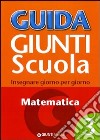 Guida Giunti scuola. Insegnare giorno per giorno. Matematica. Vol. 3 libro