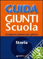 Guida Giunti scuola. Insegnare giorno per giorno. Storia. Vol. 3 libro