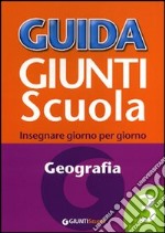 Guida Giunti scuola. Insegnare giorno per giorno. Geografia. Vol. 3 libro