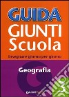 Guida Giunti scuola. Insegnare giorno per giorno. Geografia. Vol. 3 libro