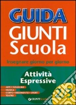 Guida Giunti scuola. Insegnare giorno per giorno. Attività espressive vol. 4-5 libro