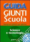 Guida Giunti scuola. Insegnare giorno per giorno. Scienze e tecnologia. Vol. 5 libro di Loiero S. (cur.)