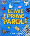 Le mie prime parole. Ediz. illustrata libro