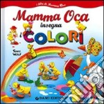 Mamma Oca insegna i colori. Ediz. illustrata libro