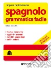 Spagnolo. Grammatica facile libro