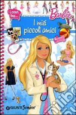 I miei piccoli amici. I can be. Barbie libro