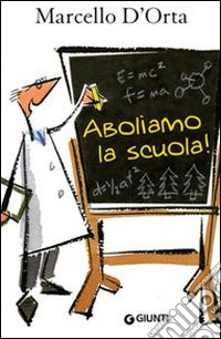 Aboliamo la scuola libro