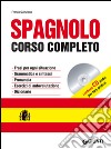 Spagnolo. Corso completo. Ediz. bilingue. Con CD Audio libro