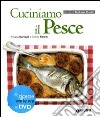 Cuciniamo il pesce. Con DVD libro di Barbagli Annalisa Barzini Stefania A. Bonilli S. (cur.)