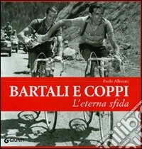 Bartali e Coppi. L'eterna sfida