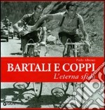 Bartali e Coppi. L'eterna sfida libro