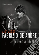 Il Libro del mondo. Le storie dietro le canzoni di Fabrizio De André