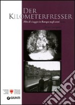 Der Kilometerfresser. I film di viaggio dell'Europa degli anni '20. Con DVD libro