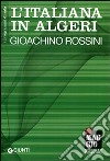 L'italiana in Algeri: Gioacchino Rossini. Ediz. multilingue libro