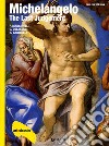 Michelangelo. The Last Judgement. Ediz. illustrata libro di Mancinelli Fabrizio Colalucci Gianluigi Gabrielli Nazzareno