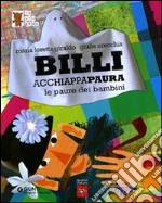 Billi Acchiappapaura. Le paure dei bambini libro