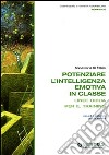 Potenziare l'intelligenza emotiva in classe. Linee guida per il training. Con CD-ROM libro di Di Fabio Anna M.