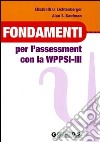 Fondamenti per l'assessment con la wppsi-iii libro