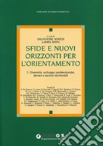 Sfide e nuovi orizzonti per l'orientamento. Vol. 2: Diversità, sviluppo professionale, lavoro e servizi territoriali libro