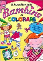 Il Superlibro delle bambine da colorare libro