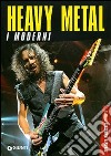 Heavy metal. I moderni libro