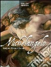 Michelangelo. Sculptor, painter, architect. Ediz. illustrata libro di Capretti Elena