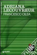 Adriana Lecouvreur. Francesco Cilea libro