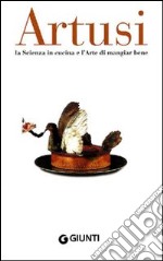 La scienza in cucina e l'arte di mangiar bene libro