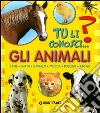 Gli animali. Cane, gatto, cavallo, mucca, pulcino, ragno libro