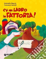 C'è un ladro in fattoria! Ediz. illustrata libro