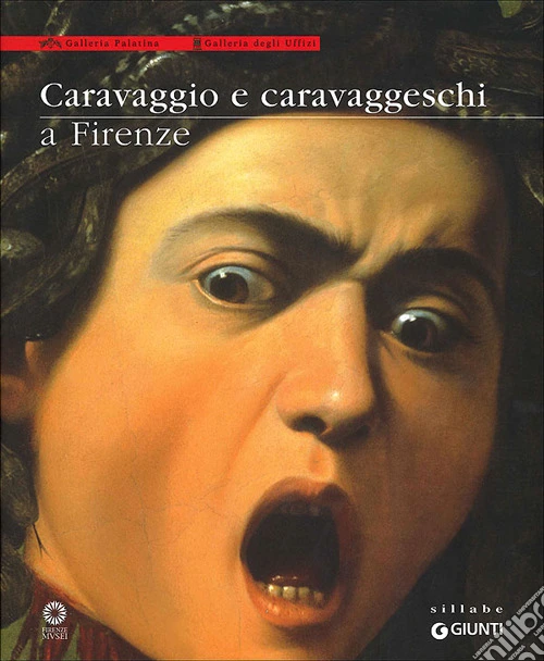 Caravaggio e caravaggeschi a Firenze. Catalogo della mostra (Firenze, 22 maggio-10 ottobre 2010). Ediz. illustrata