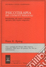 Psicoterapia dei costrutti personali. Introduzione alla teoria e metodica operativa della tecnica terapeutica libro